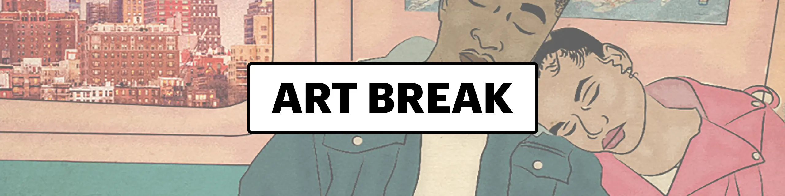 Words: ART BREAK, over top of illustration of man and woman cuddled on NYC subway